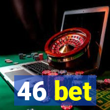 46 bet